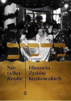 Nie tylko Kroke Historia Żydów krakowskich
