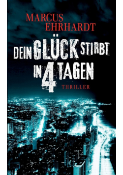 Dein Glück stirbt in 4 Tagen
