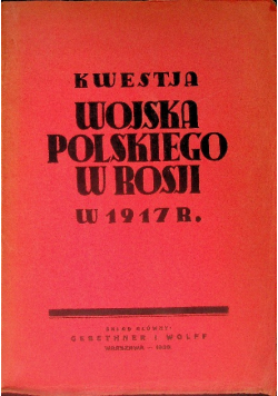 Kwestia Wojska Polskiego w Rosji w 1917 r.