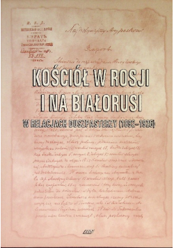 Kościół w Rosji i na Białorusi w relacjach duszpasterzy (1892-1926)