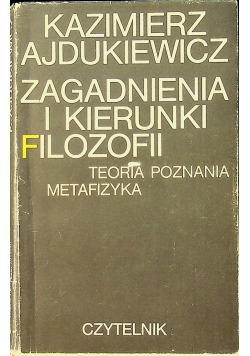 Zagadnienia i kierunki filozofii Teoria Poznania Metafizyka