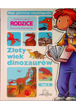 Moje pierwsze encyklopedie Tom 2 Złoty wiek dinozaurów