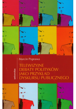 Telewizyjne debaty polityków jako przykład dyskursu publicznego