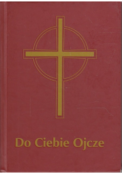 Do Ciebie Ojcze