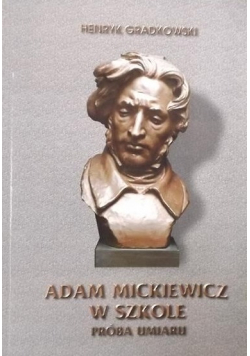 Adam Mickiewicz w szkole  Próba umiaru