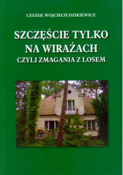 Szczęście tylko na wirażach czyli zmagania z losem