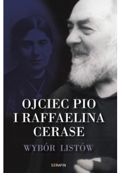 Ojciec Pio i Raffaelina Cerase. Wybór listów
