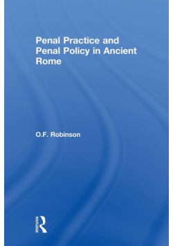 Penal Practice and Penal Policy in Ancient Rome