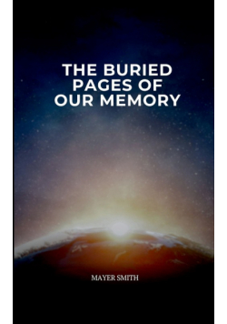 The Buried Pages of Our Memory