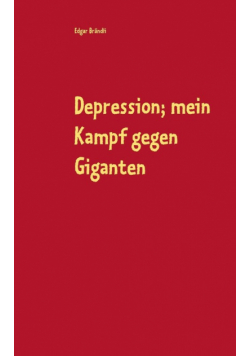 Depression; mein Kampf gegen Giganten