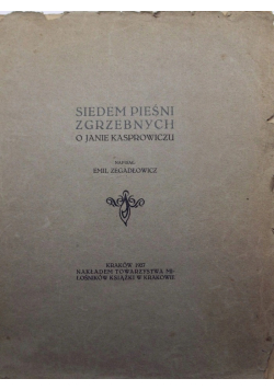 Siedem Pieśni Zgrzebnych o Janie Kasprowiczu 1927 r.