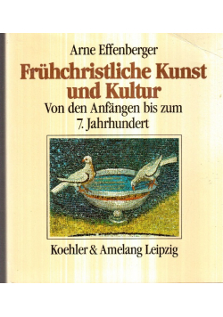 Fruhchristliche Kunst und Kultur. Von den Anfangen bis zum 7. Jahrhundert