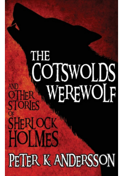 The Cotswolds Werewolf and Other Stories of Sherlock Holmes