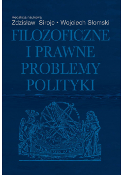 Filozoficzne i prawne problemy polityki