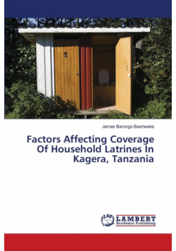 Factors Affecting Coverage Of Household Latrines In Kagera, Tanzania