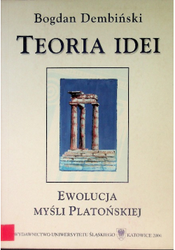 Teoria idei : ewolucja myśli Platońskiej