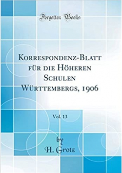 Korrespondenz Blatt fur die Hoheren Schulen Wurttembergs Vol 13 Reprint z 1906