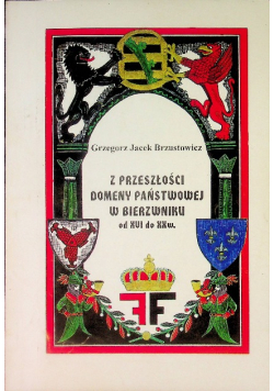 Z przeszłości domeny państwowej w Bierzwniku od XVI do XX wieku