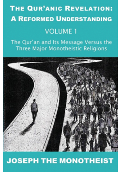 The Qur'an and Its Message Versus the Three Major Monotheistic Religions