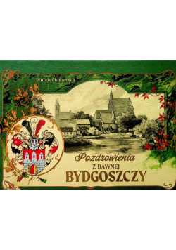 Pozdrowienia z dawnej Bydgoszczy