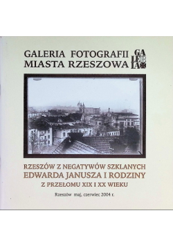 Galeria Fotografii Miasta Rzeszowa Z Negatywów Szklanych Edwarda Janusza