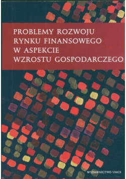 Problemy rozwoju rynku finansowego w aspekcie wzrostu gospodarczego