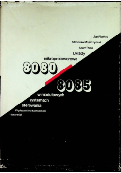Układy mikroprocesowe 8080  8085 w modułowych systemach sterowania