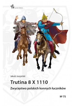 Trutina 8 X 1110. Zwycięstwo polskich konnych..