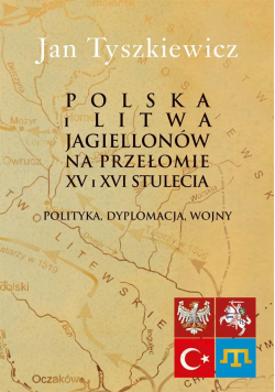Polska i Litwa Jagiellonów na przełomie XV i XVI..