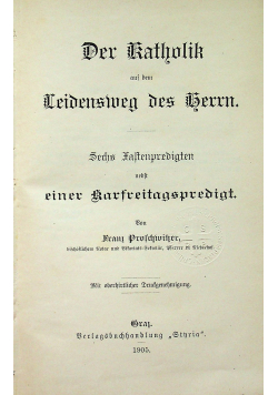 Der Katholik auf dem Ceidensmeg des terrn 1905r
