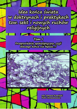 Idea końca świata w doktrynach i praktykach tzw sekt i nowych ruchów religijnych