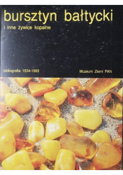 Bursztyn bałtycki i inne żywice kopalne