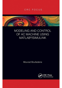 Modeling and Control of AC Machine using MATLAB®/SIMULINK