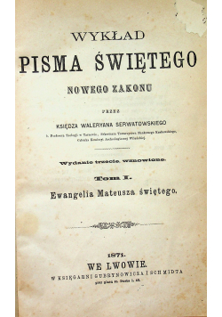 Wykład Pisma Świętego Nowego Zakonu Tom I 1871 r.
