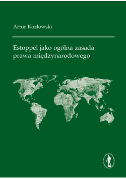 Estoppel jako ogólna zasada prawa międzynarodowego