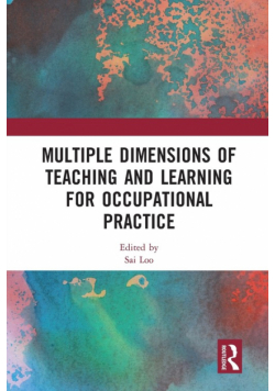 Multiple Dimensions of Teaching and Learning for Occupational Practice