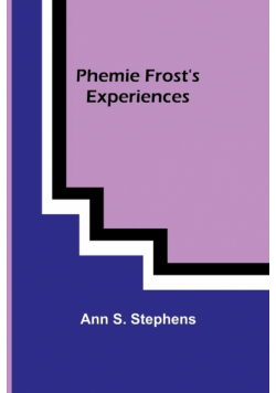 Phemie Frost's Experiences