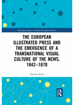 The European Illustrated Press and the Emergence of a Transnational Visual Culture of the News, 1842-1870