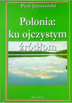 Polonia ku ojczystym źródłom