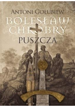 Bolesław Chrobry. Puszcza