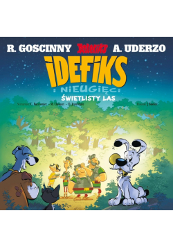 Świetlisty las. Idefiks i Nieugięci. Tom 6