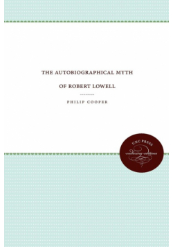 The Autobiographical Myth of Robert Lowell