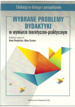 Wybrane problemy dydaktyki w wymiarze teoretyczno - praktycznym