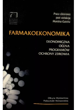 Farmakoekonomika - ekonomiczna ocena programów ochrony zdrowia