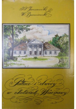 Pałace i dwory w okolicach Warszawy