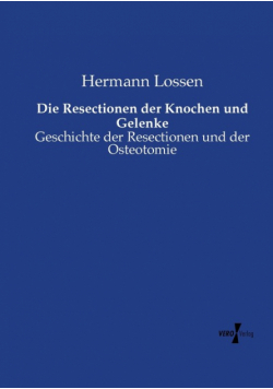 Die Resectionen der Knochen und Gelenke