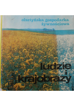 Ludzie i krajobrazy olsztyńska gospodarka żywnościowa