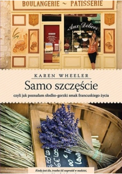Samo szczęście czyli jak poznałam słodko gorzki smak francuskiego życia