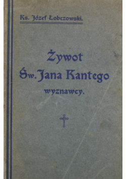 Żywot Św. Jana Kantego wyznawcy, 1916 r.