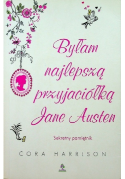 Byłam najlepszą przyjaciółką Jane Austen